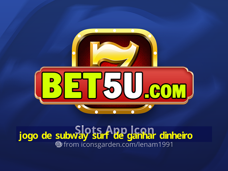 jogo de subway surf de ganhar dinheiro